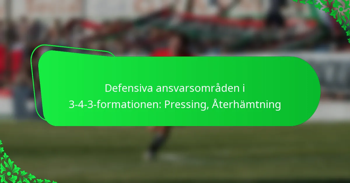 Defensiva ansvarsområden i 3-4-3-formationen: Pressing, Återhämtning