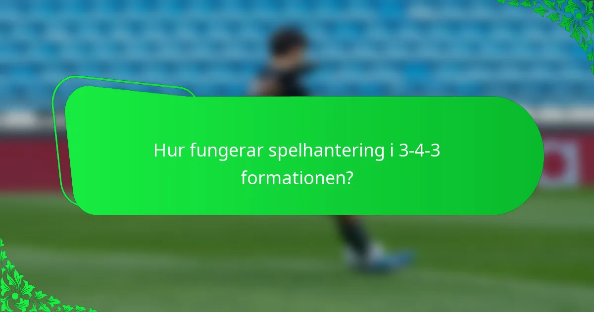 Hur fungerar spelhantering i 3-4-3 formationen?