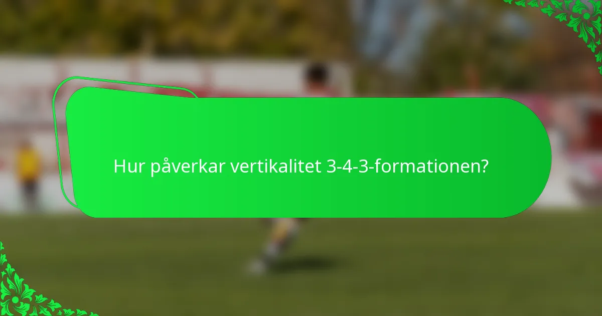 Hur påverkar vertikalitet 3-4-3-formationen?