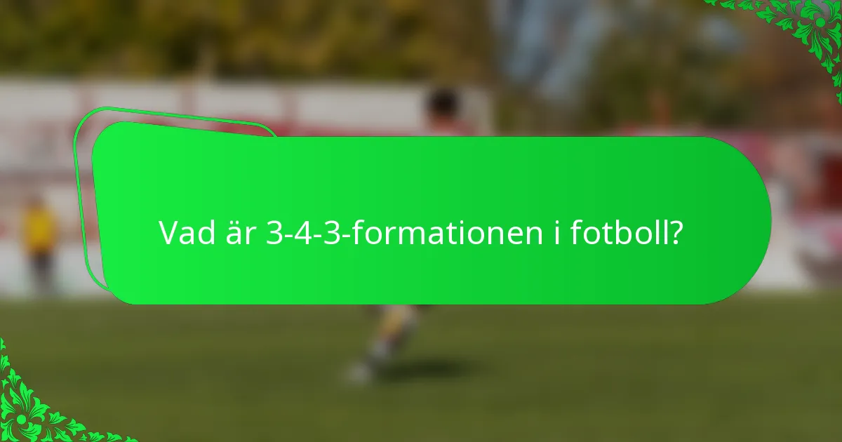 Vad är 3-4-3-formationen i fotboll?