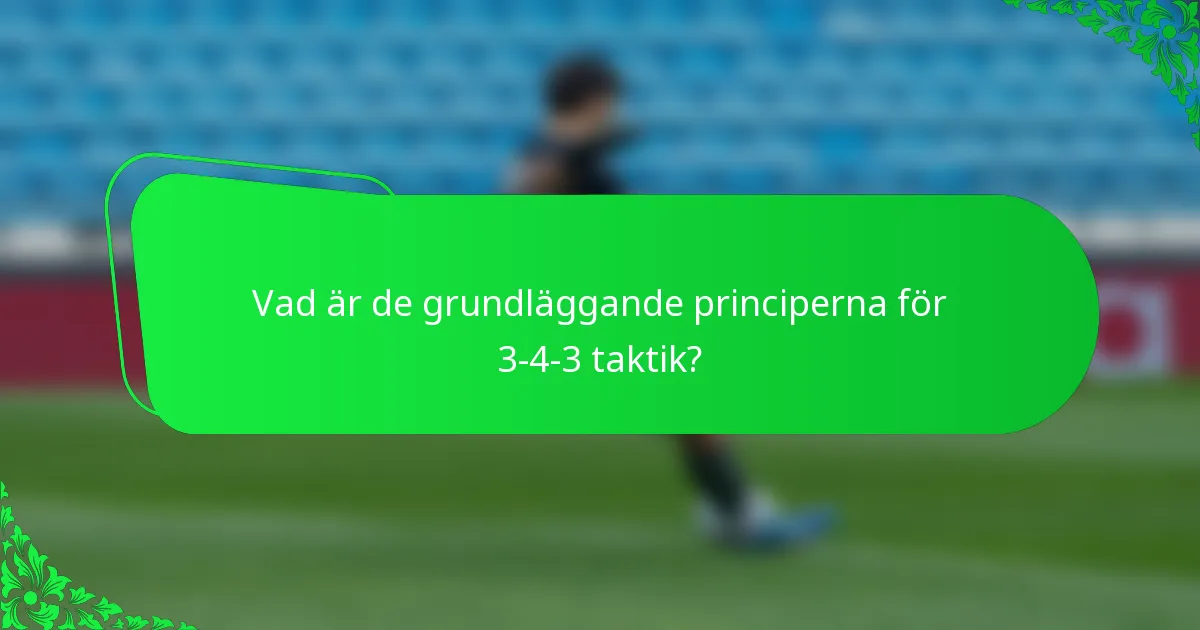 Vad är de grundläggande principerna för 3-4-3 taktik?